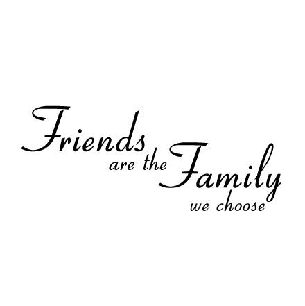 Wall Sticker Quote - Friends are the Family we Choose