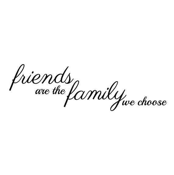 Wall Sticker Quote - Friends are the Family we Choose
