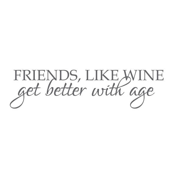 Kitchen Wall Sticker Quote - Friends Like Wine Get Better With Age