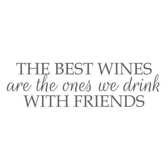 Wall Sticker Quote – The Best wines are the ones we drink with Friends