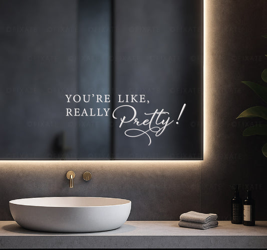 You're Like Really Pretty! Wedding Mirror Decal For Bathroom or Selfie Mirror Sticker 39