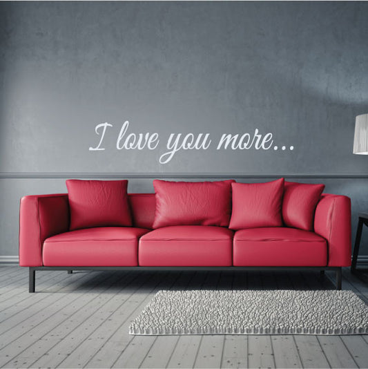 Wall Sticker Love Quote - I Love You More