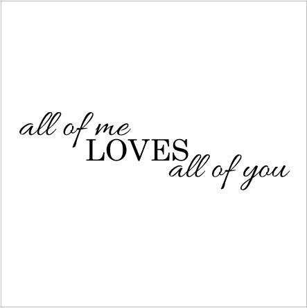 Wall Sticker Bedroom Love Quote - All of me Loves All of You