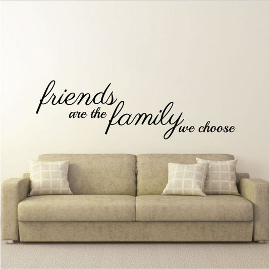 Family Wall Sticker Quote - Friends are the Family you Choose