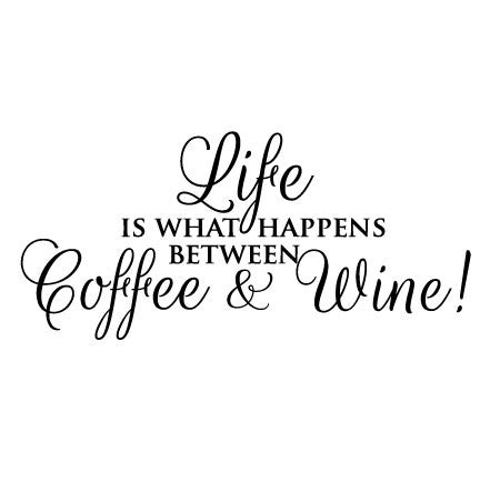 Wall Sticker Quote – Life happens between coffee and wine