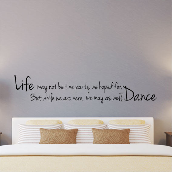 Wall Sticker Party Quote – Life may not be party we hoped but Dance