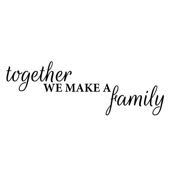 Wall Sticker Family Home Quote – Together we make a Family