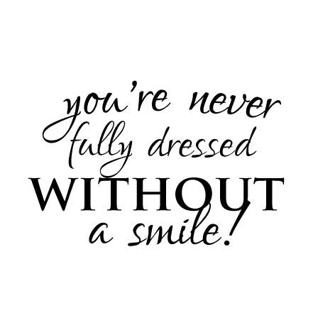 you re never fully dressed without a smile Wall Sticker Quote – Never fully dressed without a smile